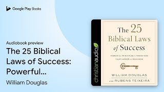 The 25 Biblical Laws of Success Powerful… by William Douglas · Audiobook preview [upl. by Eural849]