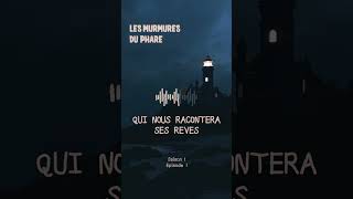 PODCAST  Les Murmures du Phare creepypasta horrorstories podcastfrancais peur paranormal [upl. by Dash]