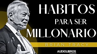 🎖️ HÁBITOS PARA SER MILLONARIO  BRIAN TRACY  AUDIOLIBRO COMPLETO [upl. by Hailey]