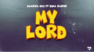 Maarifa NAC Feat Imma Flavor  My Lord Official Music Audio [upl. by Seessel193]