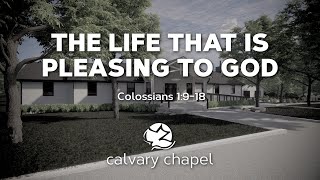 The Life That Is Pleasing To God  Colossians 1918 [upl. by Koo]