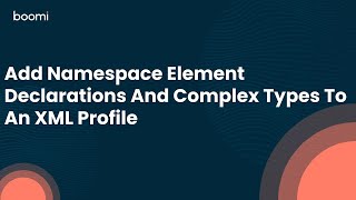 Add Namespace Element Declarations And Complex Types To An XML Profile [upl. by Kipp]