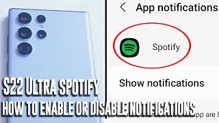 Samsung S22 Ultra  How to enable or disable Spotify Notifications [upl. by Selrhc24]