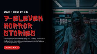 7 ELEVEN TAGALOG HORROR STORIES [upl. by Edd471]