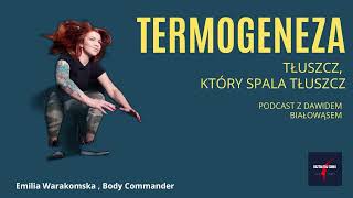 Tłuszcz który spala tłuszcz — TERmogeneza Podcast [upl. by Kantor200]