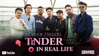 TINDER IN REAL LIFE  NEPALI VERSION YO  SHOW [upl. by Savanna]