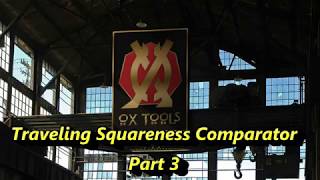 Traveling Squareness Comparator Part 3 [upl. by Ahsiruam]