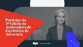 Inscrições para a 3ª Edição da Aceleradora de Escritórios de Advocacia [upl. by Aitat14]