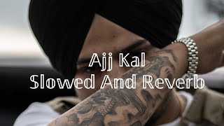 Ajj Kalthese days  Slowed amp Reverb Sidhu moosewala [upl. by Yma60]