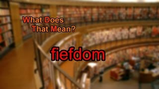 What does fiefdom mean [upl. by Acim515]