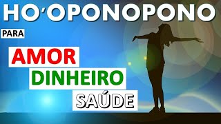 HOOPONOPONO PARA AMOR DINHEIRO E SAÚDE [upl. by Alecia]