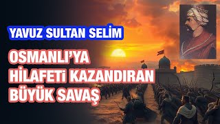 Yavuz Sultan Selim’in Ridaniye Zaferi Haritalı Anlatım [upl. by Kyla]