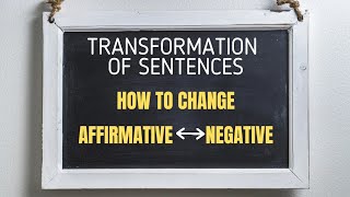 Affirmative to Negative to Affirmative  Transformation of Sentences  English Grammar [upl. by Burra]