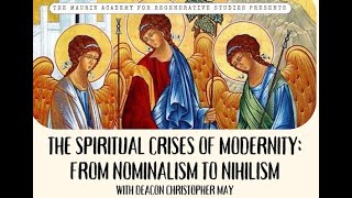 The Spiritual Crises of Modernity From Nominalism to Nihilism Upcoming Maurin Academy Class [upl. by Millicent]