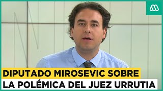 Diputado Vlado Mirosevic se refirió al juez Urrutia y las polémicas decisiones en su carrera [upl. by Lrigybab]