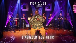 PÉRICLES  LINGUAGEM DOS OLHOS ACÚSTICO  VÍDEO OFICIAL [upl. by Nagaem294]