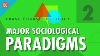 Major Sociological Paradigms Crash Course Sociology 2 [upl. by Mik]