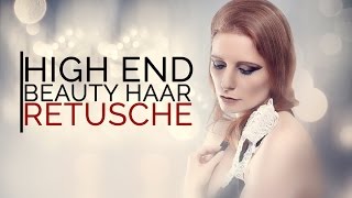 High End Beauty Retusche  Frequenztrennung HAARretusche [upl. by Ayama]