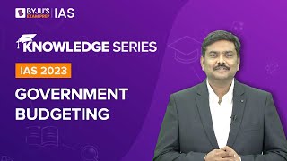 Government Budgeting Explained  Types of Government Budget  UPSC Prelims amp Mains 20222023 [upl. by Enneire]