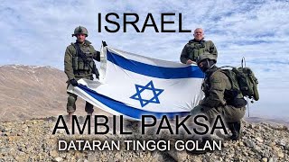 ISRAEL AMBIL WILAYAH SURIAH DATARAN TINGGI GOLAN [upl. by Drus]