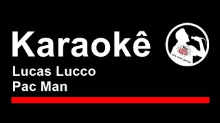 Lucas Lucco Pac Man Karaoke [upl. by Nylirret745]