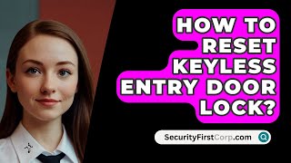 How To Reset Keyless Entry Door Lock  SecurityFirstCorpcom [upl. by Petty780]