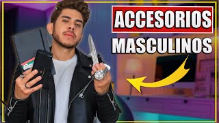 10 Accesorios Masculinos Que Todo Hombre Necesita  IMPERDIBLE [upl. by Kiernan]