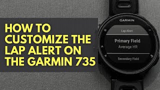 Garmin 735XT How to Customise the Lap Alert [upl. by Notlaw667]