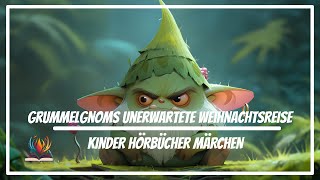 Kinder Hörbücher Märchen  Grummelgnoms unerwartete Weihnachtsreise  Weihnachten Hörspiel [upl. by Gundry]