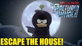 ESCAPE YOUR HOUSE South Park The Fractured But Whole [upl. by Cresa]