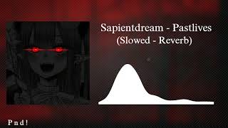 Sapientdream  Pastlives Slowed  Reverb [upl. by Camille460]