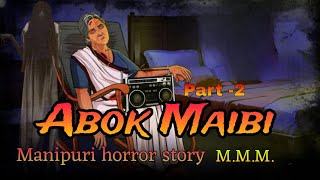 Abok Maibi Part2  Manipuri horror story  Makhal Mathel Manipur [upl. by Haggar]