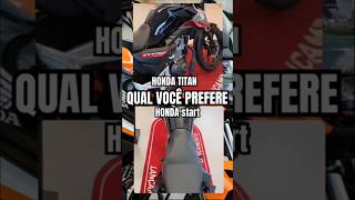 Qual você prefere Honda Titan ou start preta [upl. by Noirrad]