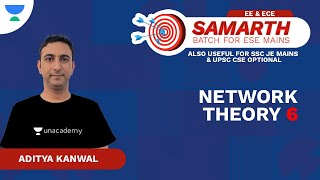 Network Theory 6  Samarth Batch for ESE Mains  EE amp ECE  Aditya Kanwal  Unacademy Flux [upl. by Osgood]