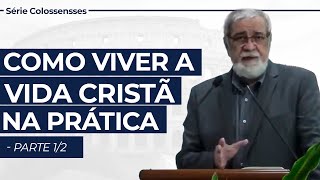 Como viver a vida cristã na prática  parte 12  Série em Colossenses [upl. by Thelma]