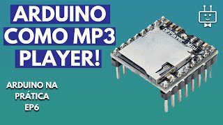 Monte um MP3 PLAYER com ARDUINO  Como usar o DFPlayer Mini  Arduino na Prática EP6 [upl. by Amador]