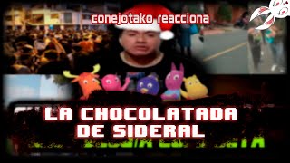 La CHOCOLATADA de SIDERAL CRONOLOGÍA COMPLETA  HISTORIA  Conejotako reacción [upl. by Smaoht]