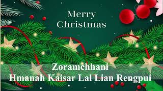 Zoramchhani  Hmanah Kaisar Lal Lian Rengpui  Mizo Krismas Hla [upl. by Columbyne706]