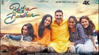 raksha bandhan 2022 hindi full movie in 4k uhd akshay kumar [upl. by Zannini]