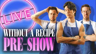 Without A Recipe Live PreShow [upl. by Hullda483]