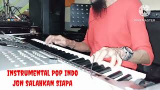 JANGAN SALAHKAN SIAPAInstrumentalADYAN COVER Keyboard [upl. by Nonnek250]