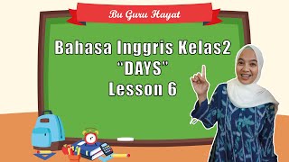 DAYS  Bahasa Inggris Kelas 2 Lesson 6 [upl. by Lenor]