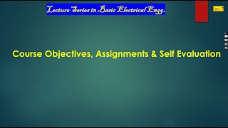 Basic Electrical Lecture Series Course Objectives Assignments amp Self Evaluation [upl. by Delanie997]