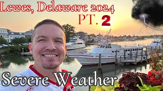 Lewes Delaware 2024 PART TWO  Severe Weather  TravelVLOG [upl. by Straub]