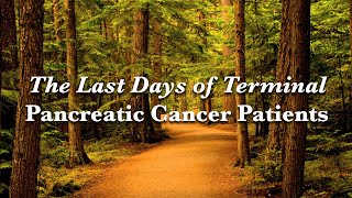 LAST DAYS OF TERMINALLY ILL PANCREATIC CANCER PATIENTS [upl. by Ramedlab]