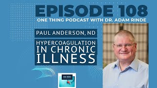 Episode 108 Hypercoagulation in Chronic Disease with Dr Paul Anderson DrAOnline [upl. by Nwahsyd810]