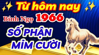 Lộc tăng vun vút từ hôm nay Bính Ngọ 1966 số phận mỉm cười ngồi trên đống vàng [upl. by Mill]