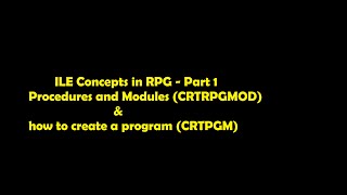 ILE Concepts in RPG  Part 1 Procedures and Modules CRTRPGMOD and how to create a program CRTPGM [upl. by Bouldon]