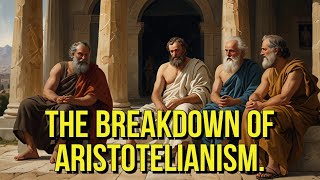 the Breakdown of Aristotelianism [upl. by Peppy128]