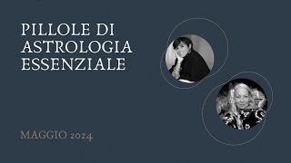 Pillole di Astrologia Essenziale  Maggio [upl. by Rosemonde216]